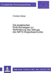 Book Cover for Die Sowjetischen Einflußstrategien Zur Verhinderung Des Vollzugs Des NATO-Doppelbeschlußes by Christian Zänker