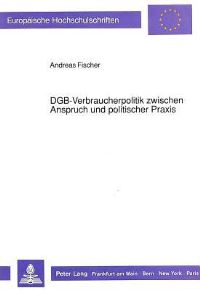 Book Cover for DGB-Verbraucherpolitik Zwischen Anspruch Und Politischer Praxis by Andreas Fischer