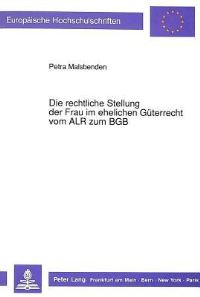 Book Cover for Die Rechtliche Stellung Der Frau Im Ehelichen Guterrecht Vom ALR Zum BGB by Petra Malsbenden