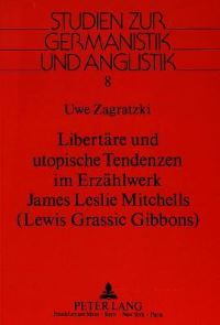 Book Cover for Libertare Und Utopische Tendenzen Im Erzahlwerk James Leslie Mitchells (Lewis Grassic Gibbons) by Uwe Zagratzki