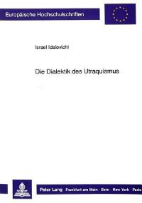 Book Cover for Die Dialektik Des Utraquismus by Israel Idalovichi