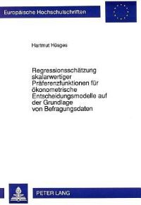 Book Cover for Regressionsschatzung Skalarwertiger Praferenzfunktionen Fur Okonometrische Entscheidungsmodelle Auf Der Grundlage Von Befragungsdaten by Hartmut Hüsges
