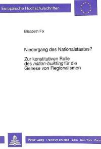 Book Cover for Niedergang Des Nationalstaates? Zur Konstitutiven Rolle Des Nation-Building Fur Die Genese Von Regionalismen by Elisabeth Fix