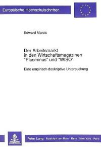 Book Cover for Der Arbeitsmarkt in Den Wirtschaftsmagazinen «Plusminus>> Und «WISO>> by Edward Marcic