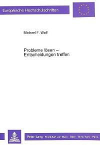 Book Cover for Probleme Losen - Entscheidungen Treffen by Michael F Wolf