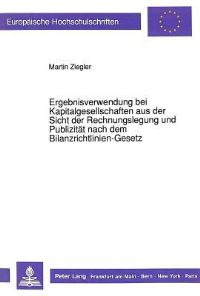 Book Cover for Ergebnisverwendung Bei Kapitalgesellschaften Aus Der Sicht Der Rechnungslegung Und Publizitat Nach Dem Bilanzrichtlinien-Gesetz by Martin Ziegler