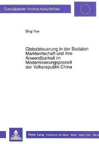 Book Cover for Globalsteuerung in Der Sozialen Marktwirtschaft Und Ihre Anwendbarkeit Im Modernisierungsprozeß Der Volksrepublik China by Bing Yue