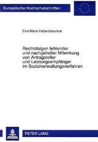 Book Cover for Rechtsfolgen Fehlender Und Nachgeholter Mitwirkung Von Antragsteller Und Leistungsempfanger Im Sozialverwaltungsverfahren by EvaMaria Habersbrunner