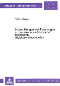 Book Cover for Preise, Mengen Und Erwartungen in Mikrookonomisch Fundierten Temporaren Gleichgewichtsmodellen by Frank Rehbein