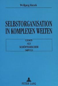 Book Cover for Selbstorganisation in Komplexen Welten by Wolfgang Ratzek