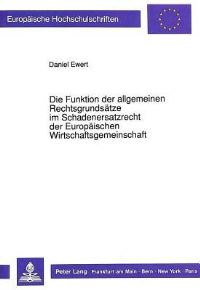 Book Cover for Die Funktion Der Allgemeinen Rechtsgrundsatze Im Schadenersatzrecht Der Europaischen Wirtschaftsgemeinschaft by Daniel Ewert