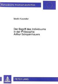 Book Cover for Der Begriff Des Individuums in Der Philosophie Arthur Schopenhauers by Martin Kurzreiter