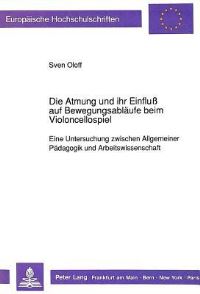 Book Cover for Die Atmung Und Ihr Einfluß Auf Bewegungsablaufe Beim Violoncellospiel by Sven Oloff