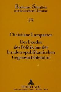 Book Cover for Der Exodus Der Politik Aus Der Bundesrepublikanischen Gegenwartsliteratur by Christiane Lamparter