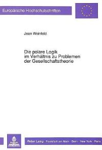 Book Cover for Die Polare Logik Im Verhaltnis Zu Problemen Der Gesellschaftstheorie by Jean Weinfeld