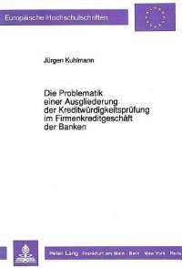 Book Cover for Die Problematik Einer Ausgliederung Der Kreditwurdigkeitsprufung Im Firmenkreditgeschaft Der Banken by Jürgen Kuhlmann