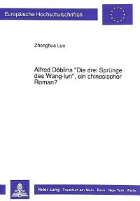 Book Cover for Alfred Doblins «Die Drei Sprunge Des Wang-Lun>>, Ein Chinesischer Roman? by Zhonghua Luo