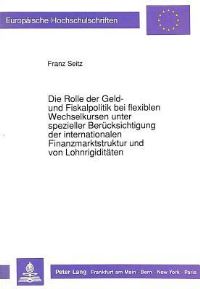 Book Cover for Die Rolle Der Geld- Und Fiskalpolitik Bei Flexiblen Wechselkursen Unter Spezieller Berucksichtigung Der Internationalen Finanzmarktstruktur Und Von Lohnrigiditaten by Franz Seitz