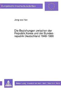 Book Cover for Die Beziehungen Zwischen Der Republik Korea Und Der Bundesrepublik Deutschland 1948-1986 by Jongsoo Han
