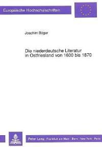 Book Cover for Die Niederdeutsche Literatur in Ostfriesland Von 1600 Bis 1870 by Joachim Böger