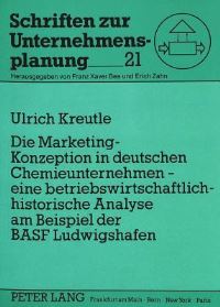 Book Cover for Die Marketing-Konzeption in Deutschen Chemieunternehmen - Eine Betriebswirtschaftlich-Historische Analyse Am Beispiel Der BASF Ludwigshafen by Ulrich Kreutle