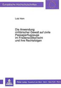 Book Cover for Die Anwendung Militarischer Gewalt Auf Zivile Passagierflugzeuge Im Friedensvolkerrecht Und Ihre Rechtsfolgen by Lutz Horn