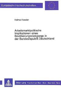 Book Cover for Arbeitsmarktpolitische Implikationen Eines Bevolkerungsruckgangs in Der Bundesrepublik Deutschland by Helmut Kessler