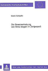 Book Cover for Die Beweiserhebung Von Amts Wegen Im Zivilprozeß by Martin Schöpflin