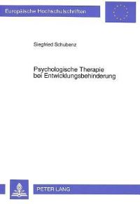 Book Cover for Psychologische Therapie Bei Entwicklungsbehinderung by Siegfried Schubenz