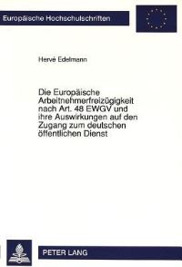 Book Cover for Die Europaische Arbeitnehmerfreizugigkeit Nach Art. 48 EWGV Und Ihre Auswirkungen Auf Den Zugang Zum Deutschen Offentlichen Dienst by Hervé Edelmann