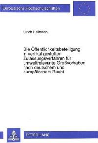 Book Cover for Die Offentlichkeitsbeteiligung in Vertikal Gestuften Zulassungsverfahren Fur Umweltrelevante Großvorhaben Nach Deutschem Und Europaischem Recht by Ulrich Hellmann
