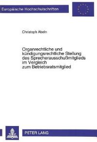 Book Cover for Organrechtliche Und Kundigungsrechtliche Stellung Des Sprecherausschußmitglieds Im Vergleich Zum Betriebsratsmitglied by Christoph Abeln