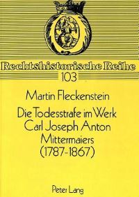 Book Cover for Die Todesstrafe Im Werk Carl Joseph Anton Mittermaiers (1787-1867) by Martin Fleckenstein