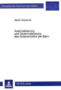 Book Cover for Automatisierung Und Dezentralisierung Des Guterverkehrs Der Bahn by Martin Rosebrock