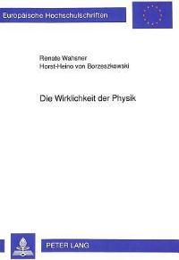 Book Cover for Die Wirklichkeit Der Physik by HorstHeino von Borzeszkowski, Renate Wahsner
