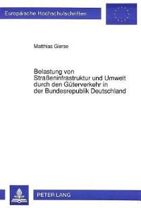 Book Cover for Belastung Von Straßeninfrastruktur Und Umwelt Durch Den Guterverkehr in Der Bundesrepublik Deutschland by Matthias Gierse