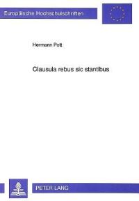 Book Cover for Clausula Rebus Sic Stantibus by Hermann Pott