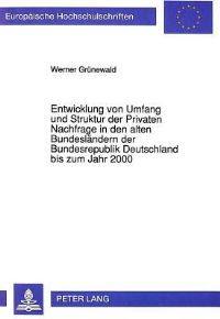 Book Cover for Entwicklung Von Umfang Und Struktur Der Privaten Nachfrage in Den Alten Bundeslandern Der Bundesrepublik Deutschland Bis Zum Jahr 2000 by Werner Grünewald