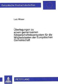 Book Cover for Uberlegungen Zu Einem Gemeinsamen Korperschaftsteuersystem Fur Die Mitgliedstaaten Der Europaischen Gemeinschaft by Lutz Wisser