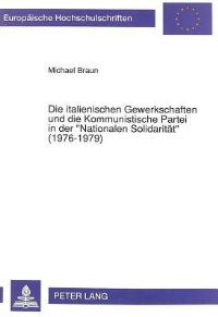 Book Cover for Die Italienischen Gewerkschaften Und Die Kommunistische Partei in Der «Nationalen Solidaritat>> (1976-1979) by Michael Braun
