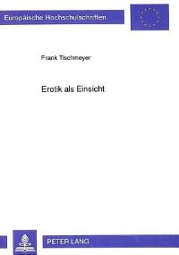 Book Cover for Erotik Als Einsicht by Frank Tischmeyer