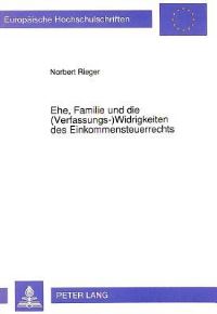 Book Cover for Ehe, Familie Und Die (Verfassungs-) Widrigkeiten Des Einkommensteuerrechts by Norbert Rieger