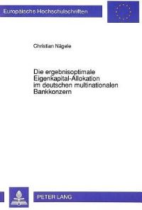 Book Cover for Die Ergebnisoptimale Eigenkapital-Allokation Im Deutschen Multinationalen Bankkonzern by Christian Nägele