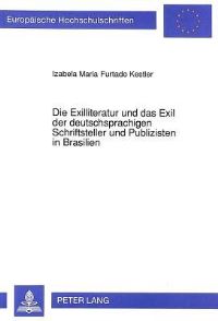 Book Cover for Die Exilliteratur Und Das Exil Der Deutschsprachigen Schriftsteller Und Publizisten in Brasilien by 