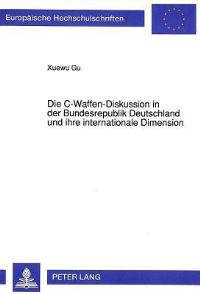 Book Cover for Die C-Waffen-Diskussion in Der Bundesrepublik Deutschland Und Ihre Internationale Dimension by Xuewu Gu