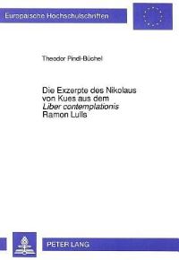 Book Cover for Die Exzerpte Des Nikolaus Von Kues Aus Dem Liber Contemplationis Ramon Lulls by Theodor PindlBüchel