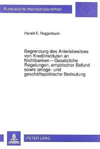 Book Cover for Begrenzung Des Anteilsbesitzes Von Kreditinstituten an Nichtbanken - Gesetzliche Regelungen, Empirischer Befund Sowie Anlage- Und Geschaftspolitische Bedeutung by Harald E Roggenbuck