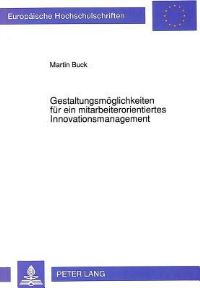 Book Cover for Gestaltungsmoglichkeiten Fur Ein Mitarbeiterorientiertes Innovationsmanagement by Martin Buck