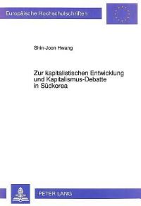 Book Cover for Zur Kapitalistischen Entwicklung Und Kapitalismus-Debatte in Sudkorea by ShinJoon Hwang