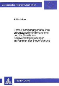 Book Cover for Echte Pensionsgeschafte, Ihre Ertragsteuerliche Behandlung Und Ihr Einsatz Als Sachverhaltsgestaltungen Im Rahmen Der Steuerplanung by Achim Lohner
